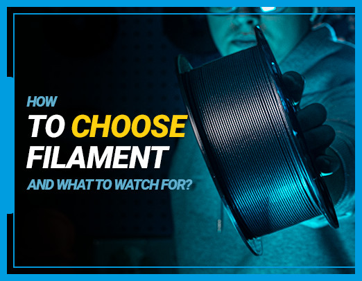 How to choose a filament and what to watch out for?